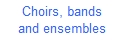 Choirs and ensembles